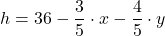 \[h = 36 - \dfrac{3}{5} \cdot x - \dfrac{4}{5} \cdot y\]