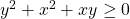 y^2 + x^2 + xy \geq 0