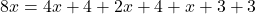 8x = 4x+4+2x+4+x+3+3