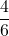 \dfrac{4}{6}