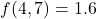 f(4,7) = 1.6