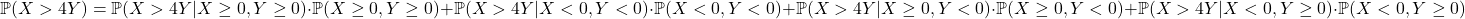 \[\mathbb{P} (X > 4Y) = \mathbb{P} (X > 4Y | X \geq 0, Y \geq 0) \cdot \mathbb{P} (X \geq 0, Y \geq 0) \\ + \mathbb{P} (X > 4Y | X < 0, Y < 0) \cdot \mathbb{P} (X < 0, Y < 0) \\ + \mathbb{P} (X > 4Y | X \geq 0, Y < 0) \cdot \mathbb{P} (X \geq 0, Y < 0) \\+ \mathbb{P} (X > 4Y | X < 0, Y \geq 0) \cdot \mathbb{P} (X < 0, Y \geq 0)\]