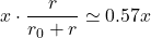 x \cdot \dfrac{ r}{ r_0 +r} \simeq  0.57 x