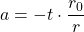 a=-t\cdot \dfrac{r_0}{r}