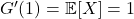 G'(1) = \mathbb{E}[X] = 1