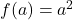 f(a)=a^2