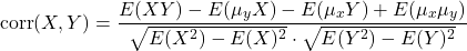 \[\text{corr}(X,Y) = \dfrac{E(XY)-E(\mu_yX)-E(\mu_xY)+E(\mu_x\mu_y)}{\sqrt{E(X^2)-E(X)^2}\cdot \sqrt{E(Y^2)-E(Y)^2}}\]