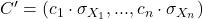 C^{\prime}=\left(c_1 \cdot \sigma_{X_1},...,c_n \cdot \sigma_{X_n}\right)