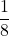 \dfrac{1}{8}