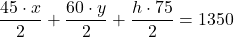 \[\dfrac{45 \cdot x}{2} + \dfrac{60 \cdot y}{2} + \dfrac{h\cdot 75}{2} = 1350\]