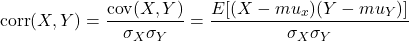 \[\text{corr}(X,Y) = \dfrac{\text{cov}(X,Y)}{\sigma_X \sigma_Y} = \dfrac{E[(X-mu_x)(Y-mu_Y)]}{\sigma_X\sigma_Y}\]