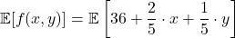 \[\mathbb{E}[f(x,y)]=\mathbb{E}\left[ 36+\dfrac{2}{5}\cdot x + \dfrac{1}{5} \cdot y \right]\]