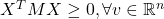 X^TMX \geq 0, \forall v \in \mathbb{R}^n