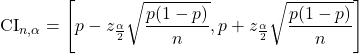 \[\text{CI}_{n, \alpha} = \left[p - z_{\frac{\alpha}{2}}\sqrt{\dfrac{p(1-p)}{n}}, p + z_{\frac{\alpha}{2}}\sqrt{\dfrac{p(1-p)}{n}} \right]\]