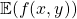 \mathbb{E}(f(x,y))