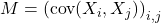 M= \left(\text{cov}(X_i,X_j)\right)_{i,j}