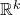 \mathbb{R}^k